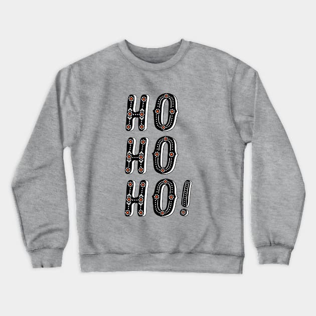 Santa Says Ho Ho Ho Crewneck Sweatshirt by SuperrSunday